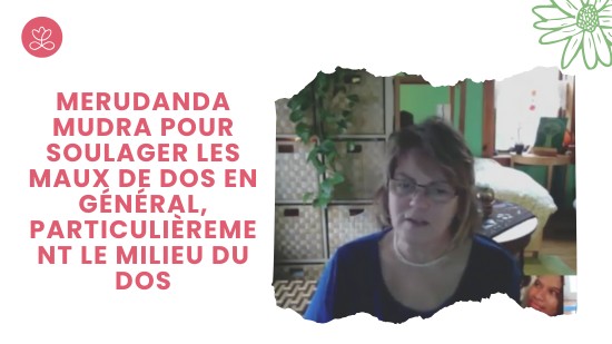 4.5 Merudanda Mudra pour soulager les maux de dos en général, particulièrement le milieu du dos (11 minutes)